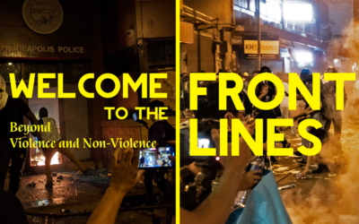 Welcome to the Frontlines: Beyond Violence and Nonviolence
